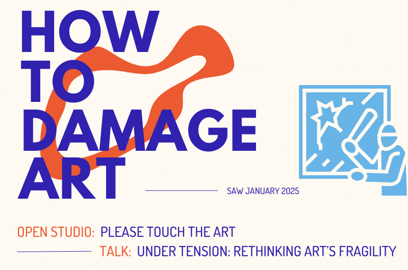 Poster saying "How to damage art. Open Studio: Please touch the art, Talk: Under tension: Rethinking arts fragility"